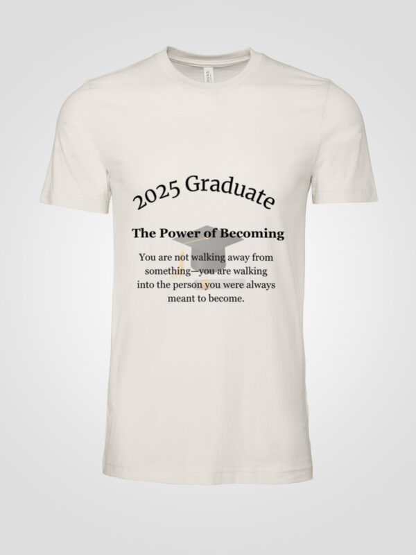 2025 Graduate T-Shirt – The Power of Becoming