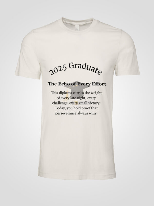 2025 Graduate T-Shirt – The Echo of Every Effort
