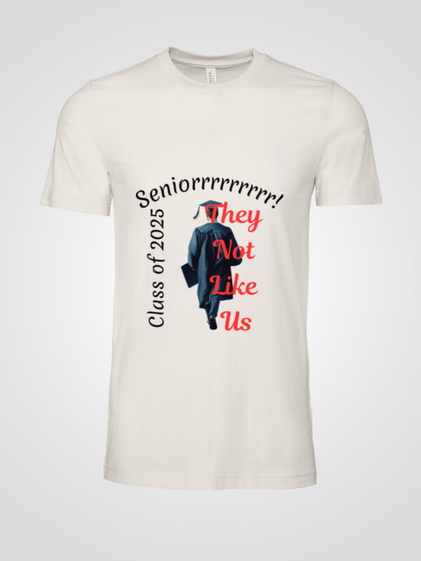 Class of 2025 Senior T-Shirt – They Not Like Us