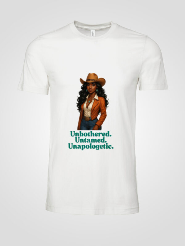 Unbothered. Untamed. Unapologetic. Cowgirl Tee